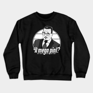 A mega pint? Crewneck Sweatshirt